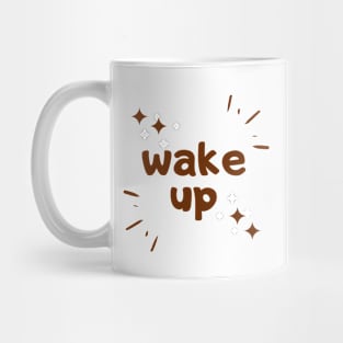 wake up good morning quote Mug